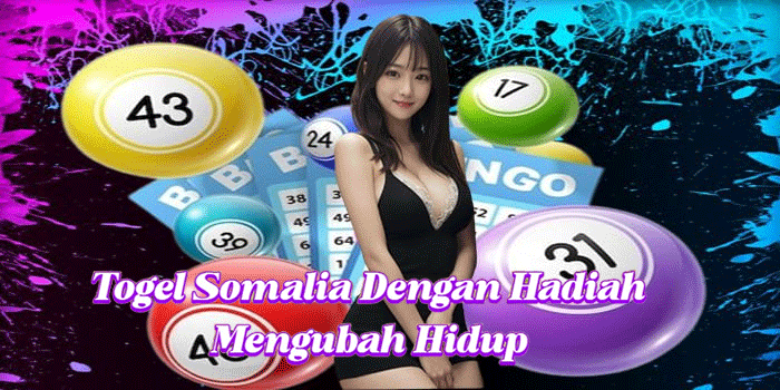 Togel Somalia Dengan Hadiah Mengubah Hidup
