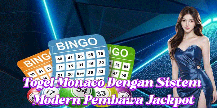 Togel Monaco Dengan Sistem Modern Pembawa Jackpot