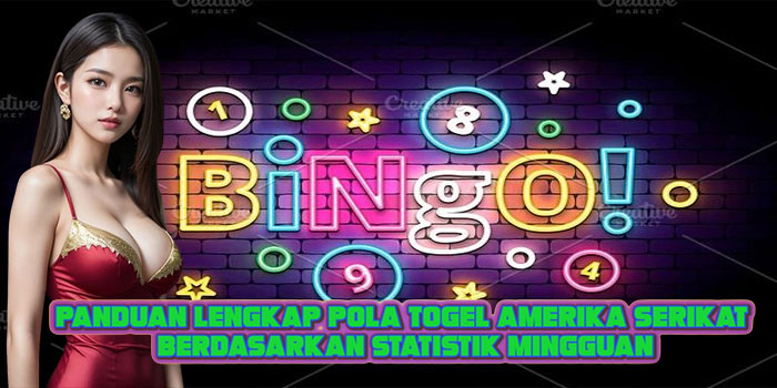 Panduan Lengkap Pola Togel Amerika Serikat Berdasarkan Statistik Mingguan
