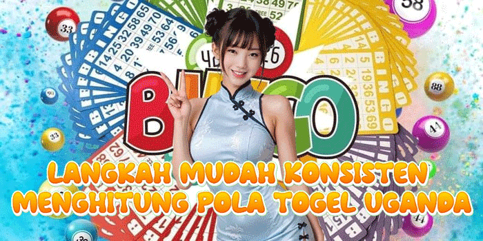 Langkah Mudah Konsisten Menghitung Pola Togel Uganda
