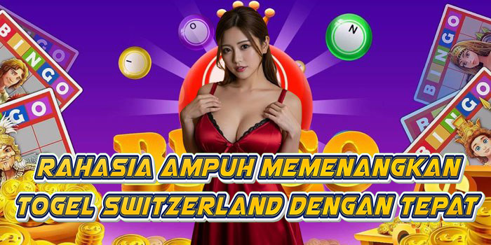 Rahasia Ampuh Memenangkan Togel Switzerland Dengan Tepat